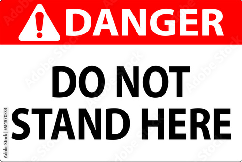 Danger Sign Do Not Stand Here On White Background