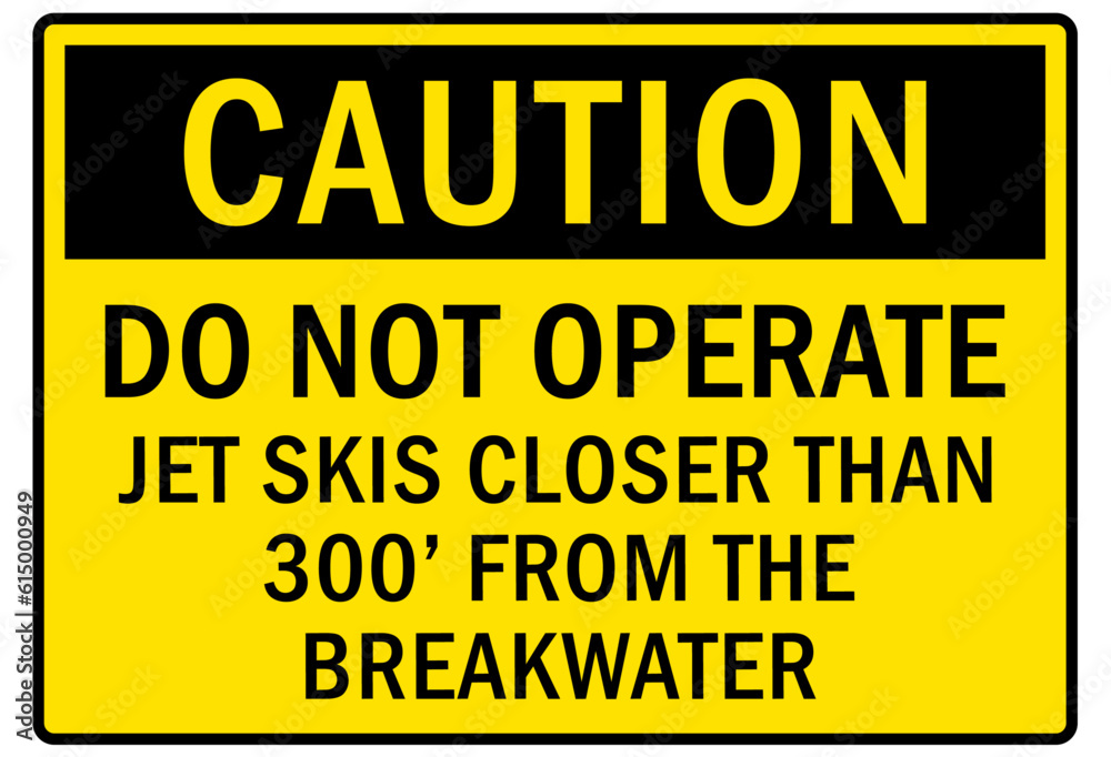 Beach safety sign and labels do not operate jet skis closer than 300 feet from the breakwater Beach safety sign and labels do not operate jet skis closer than 300 feet from the breakwater