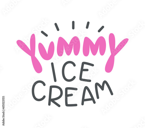 Yummy ice-cream. Hand drawn lettering about ice cream. Summer vector slogan