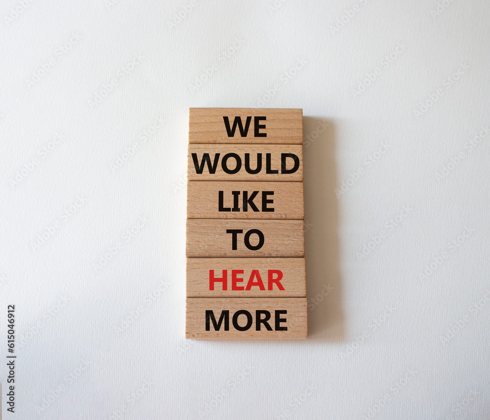 We would like to hear more symbol. Wooden blocks with words We would like to hear more. Beautiful white background. Business and We would like to hear more. Copy space. We would like to hear more symbol. Wooden blocks with words We would like to hear more. Beautiful white background. Business and We would like to hear more. Copy space.