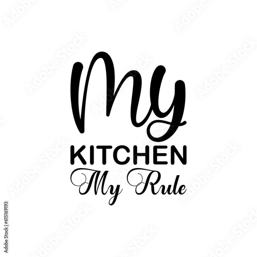 my kitchen my rule black lettering quote