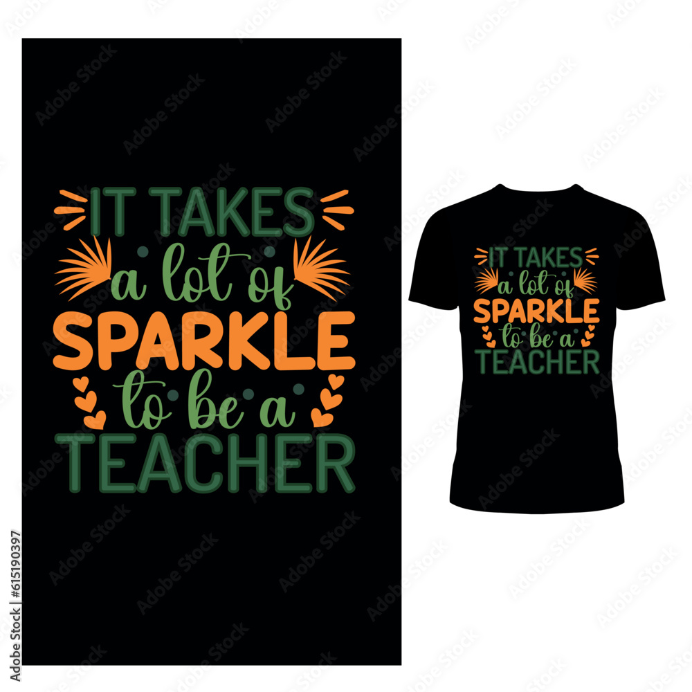 It Takes a lot of sparkle to be a Teacher t shirt design , teachers day shirt design It Takes a lot of sparkle to be a Teacher t shirt design , teachers day shirt design