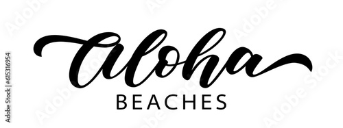 ALOHA BEACHES text. Summer word Aloha Beaches quote. Brush Calligraphy text aloha beaches. Hand Lettering Design. Summer print for girls t shirt, tee, poster. Tropical Vector illustration phrase.