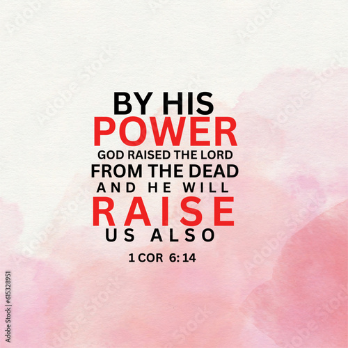 English Bible Verses " By his  Power God Raised the Lord From the Dead  and he will Raise us also 1 cor 6 ;14 '