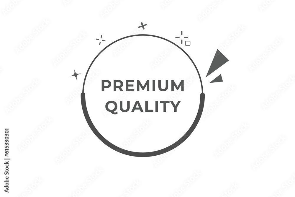 Premium Quality Button. Speech Bubble, Banner Label Premium Quality Premium Quality Button. Speech Bubble, Banner Label Premium Quality