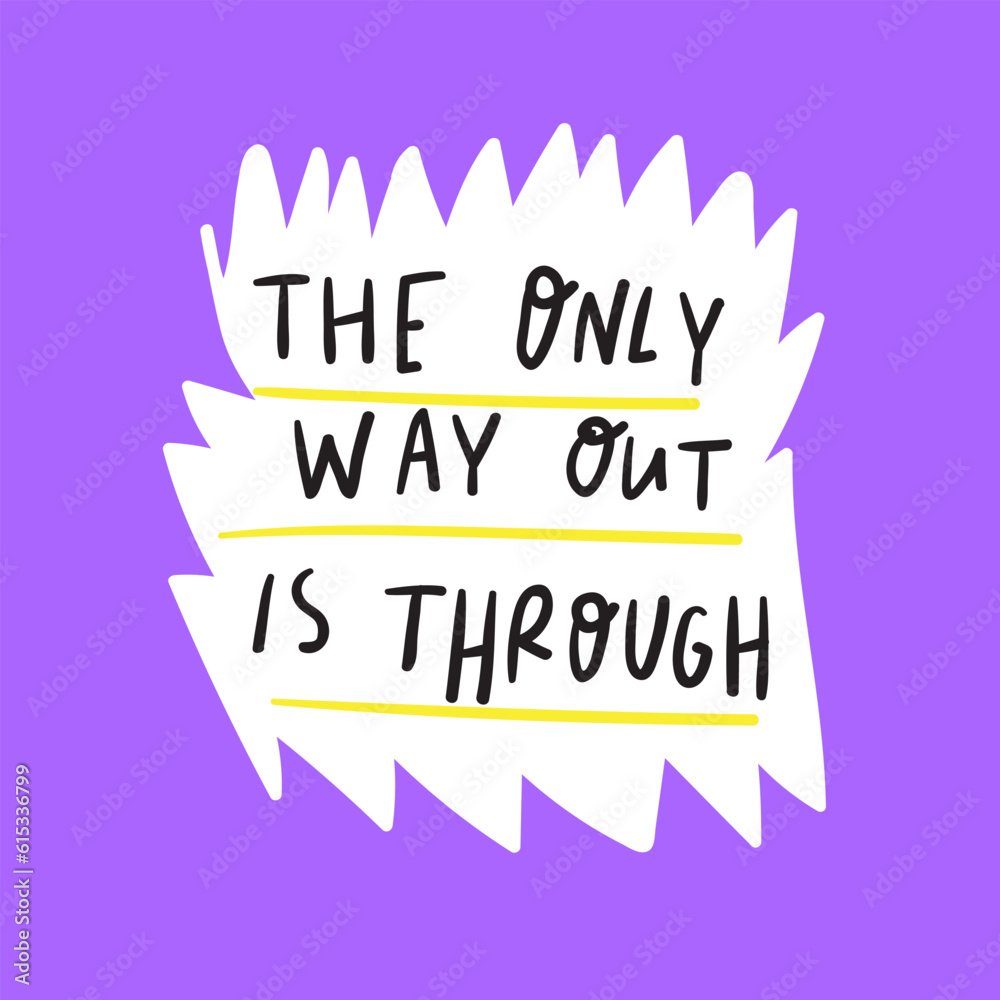 The only way out is through. Hand drawn lettering. Design for social media. Vector illustration on purple background.