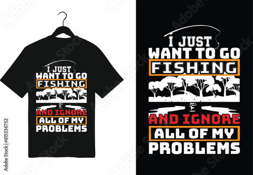 i just to go fishing and ignore all of my problems t-shirt design