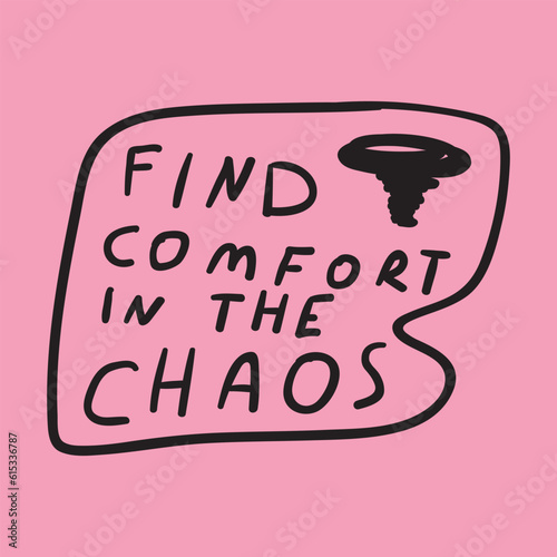 Find comfort in the chaos. Graphic design for social media. Vector hand drawn illustration on pink background.