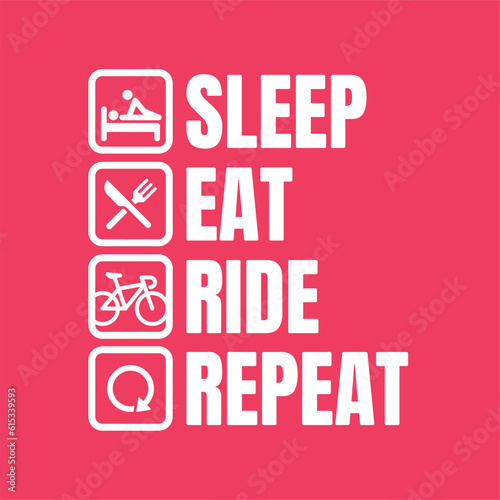 Vector cycling motif on a t-shirt. A humorous description of the life cycle. Sleep, Eat, Ride, Repeat. Red background