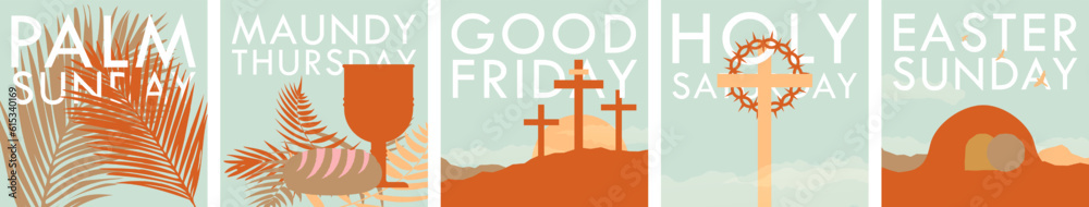 Holy Week Poster Set. Palm Sunday, Maundy Thursday, Good Friday, Holy Saturday, Easter Sunday. Palms, Chalice and bread, crucifixion of Jesus Christ, Resurrection. Earth tone colors. EPS 10