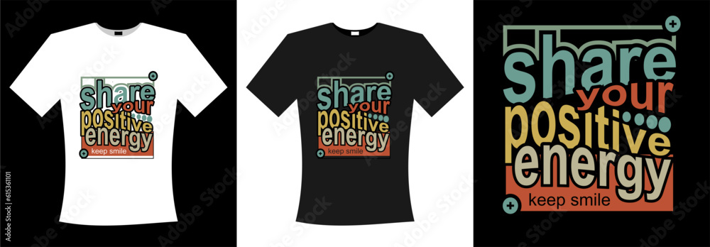 Fototapeta premium share your positive energy typography t-shirt design use for printing, sublimation, cutting and more