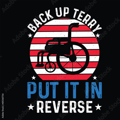 Back up terry put it in reverse Funny fourth of July shirt print template, Independence Day, 4th Of July Shirt Design, American Flag, Men Women shirt, Freedom, Memorial Day 