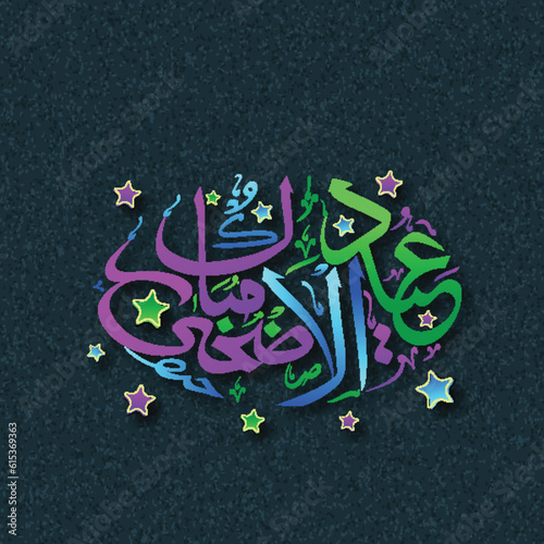 Colorful Arabic Calligraphy of Eid-Ul-Adha Mubarak (Festival of Sacrifice) Decorated with Stars on Dark Slate Grain Texture Background.