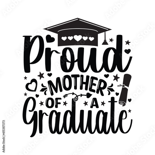 Proud Mother Of A Graduate - Mother gift for graduate Son , T-shirt Design , typography lettering design with academic hat