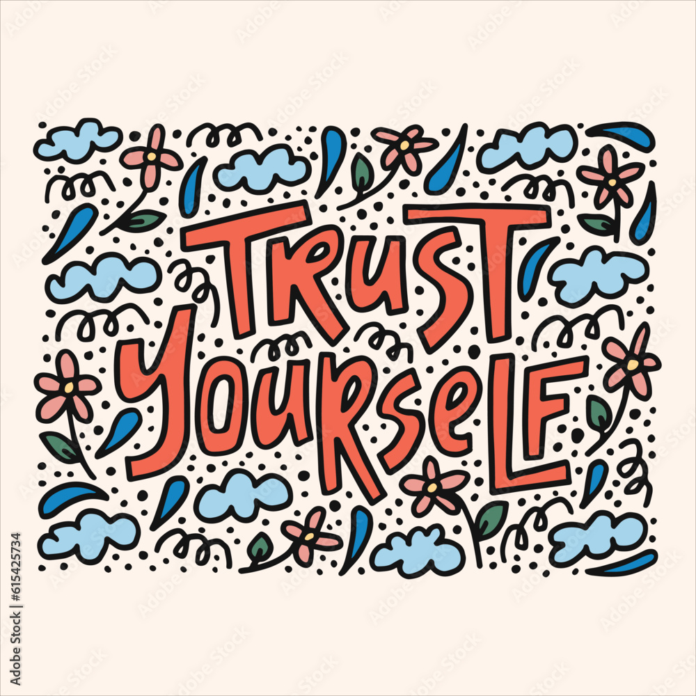 Trust yourself - hand-drawn quote. Creative lettering illustration with doodle decorations for posters, cards, etc.