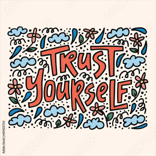 Trust yourself - hand-drawn quote. Creative lettering illustration with doodle decorations for posters, cards, etc.