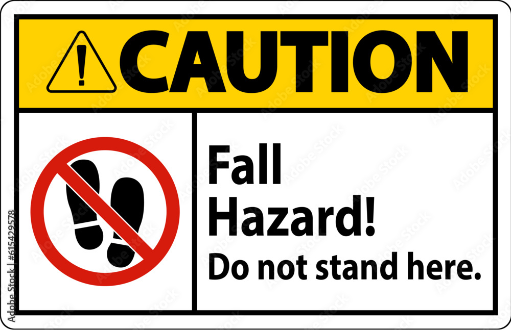 Caution Sign Fall Hazard, Do Not Stand Here On White Background Caution Sign Fall Hazard, Do Not Stand Here On White Background