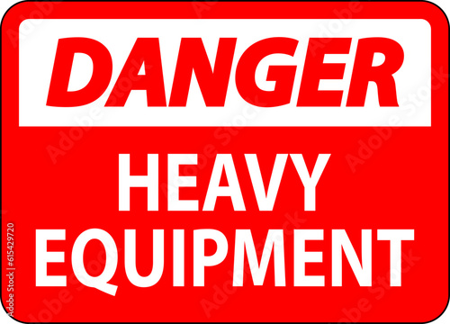 Danger Sign Heavy Equipment On White Background
