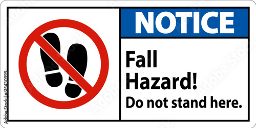 Notice Sign Fall Hazard, Do Not Stand Here On White Background