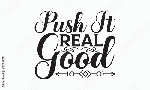 Push It Real Good - Bathroom Svg Design  Hand Lettering Phrase Isolated On White Background  Calligraphy t-shirt  Vector illustration with hand drawn lettering  File For Cutting  eps.