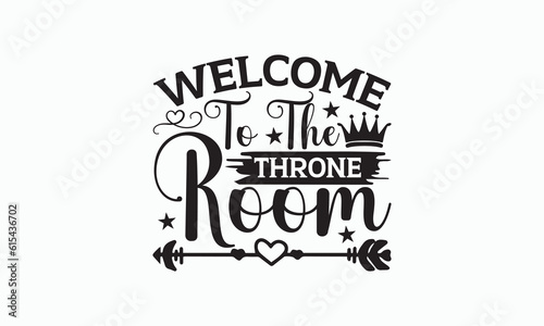Welcome To The Throne Room - Bathroom T-shirt Svg Design  Hand Lettering Phrase Isolated On White Background  Modern Calligraphy Vector  posters  banners  cards  mugs  Notebooks  eps 10.