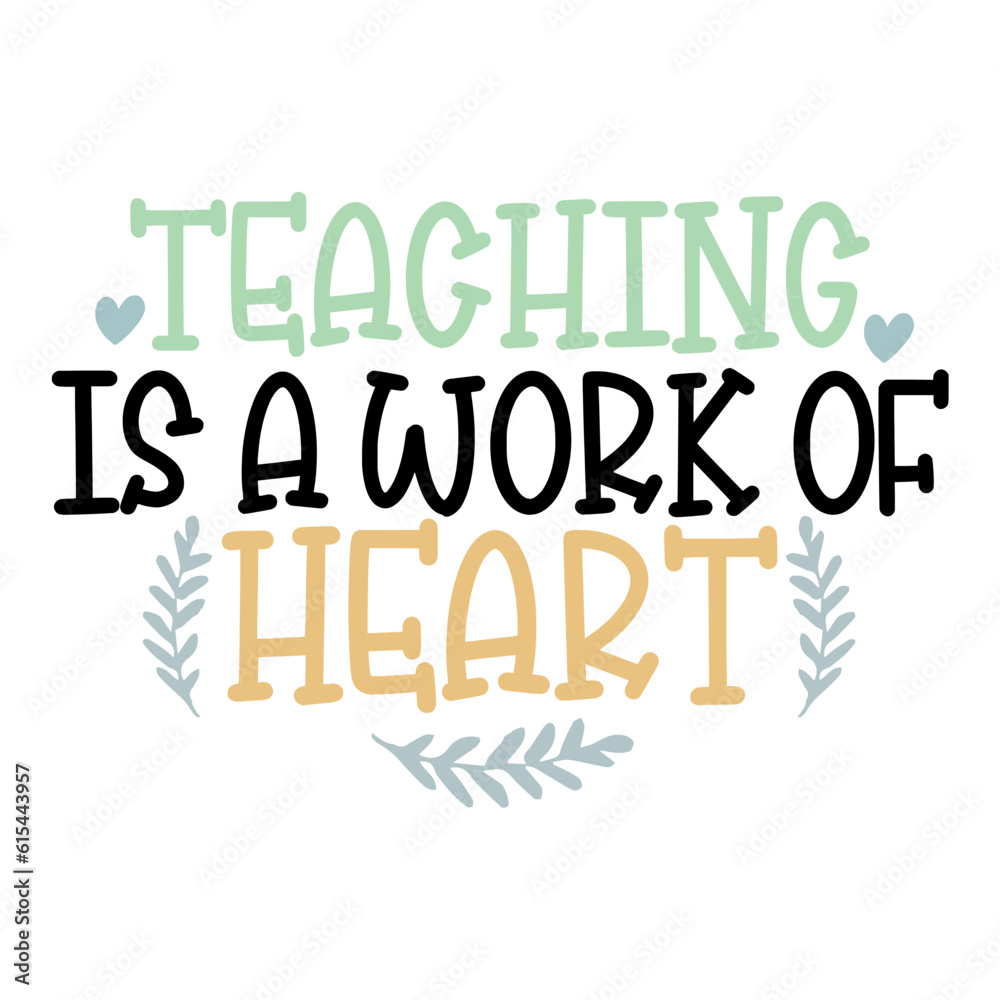 Teaching is a Work of Heart Teaching is a Work of Heart