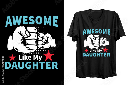 Awesome like my daughter - typography vector father's quote t-shirt design. Dad shirt