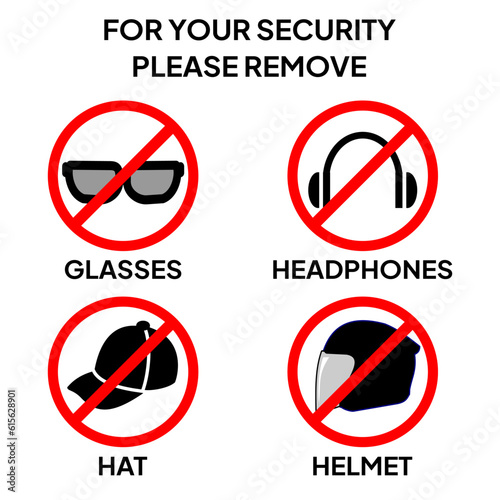 Caution label or sticker for security or safety and ask to remove glasses, headphones, hat and helmet