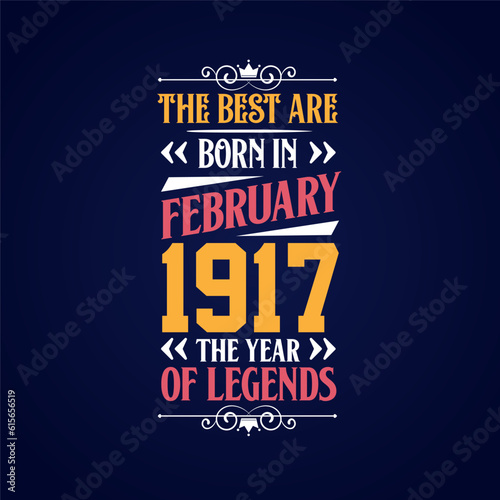 Best are born in February 1917. Born in February 1917 the legend Birthday photo