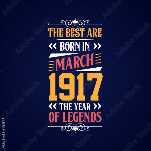 Best are born in March 1917. Born in March 1917 the legend Birthday photo