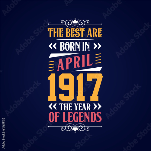 Best are born in April 1917. Born in April 1917 the legend Birthday photo