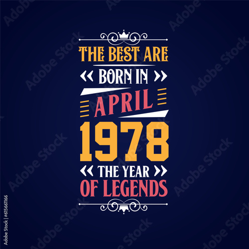 Best are born in April 1978. Born in April 1978 the legend Birthday