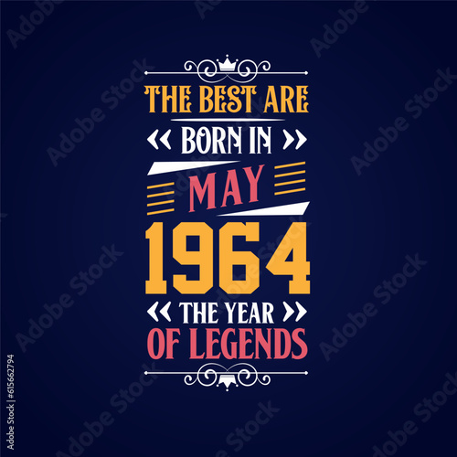 Best are born in May 1964. Born in May 1964 the legend Birthday