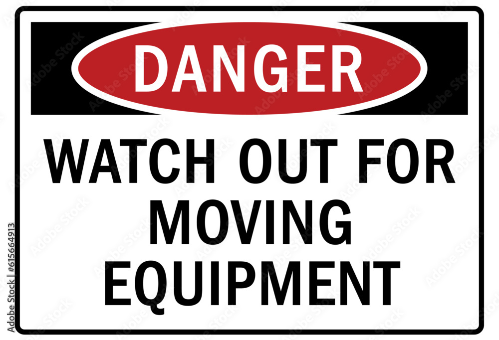 Moving machinery warning sign and labels watch out for moving equipment