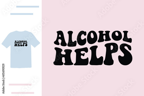 Alcohol helps t shirt design 