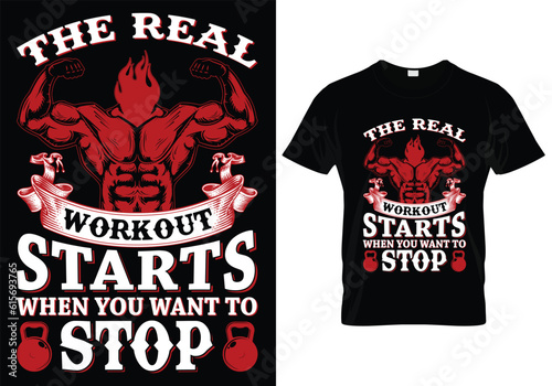 The Real Workout Starts When You Want To Stop T-Shirt Design