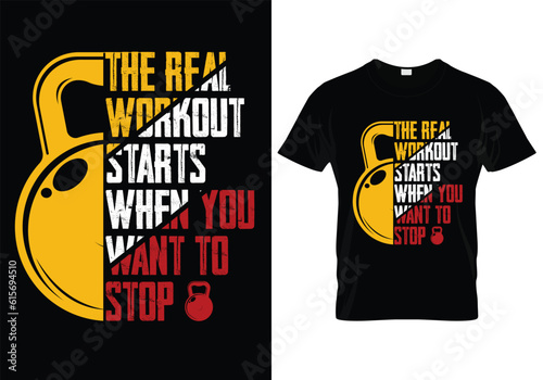 The Real Workout Starts When You Want To Stop T-Shirt Design
