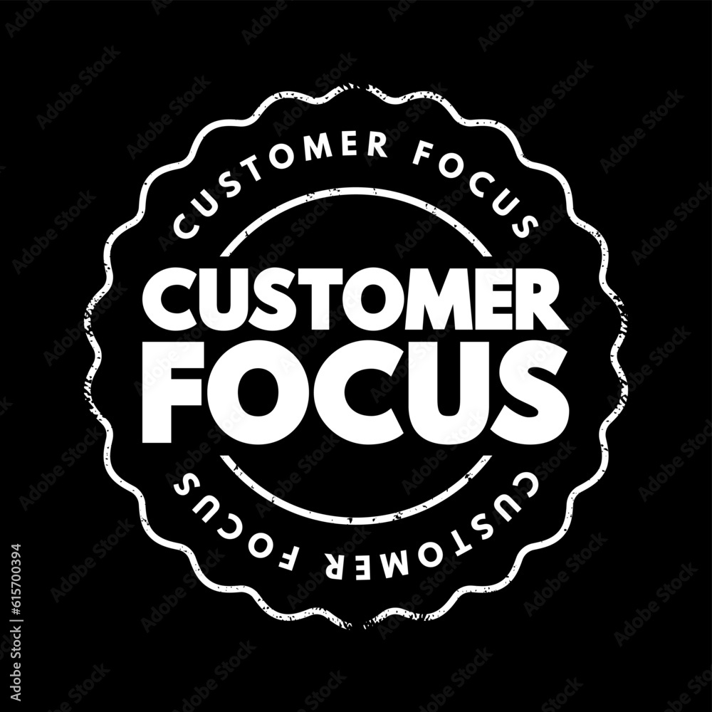 Customer Focus - strategy that puts customers at the center of business decision-making, text concept stamp Customer Focus - strategy that puts customers at the center of business decision-making, text concept stamp