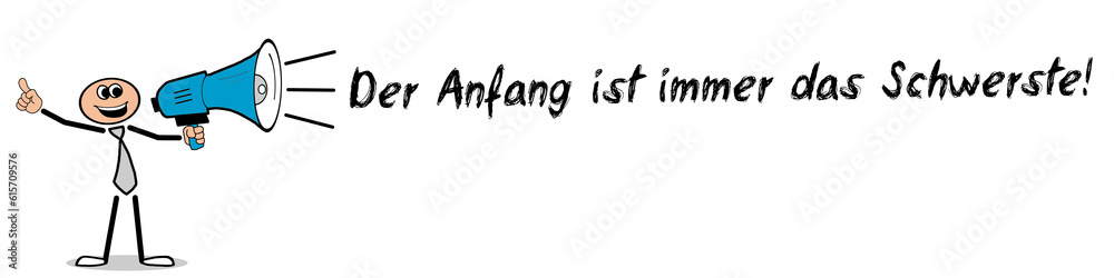 Der Anfang ist immer das Schwerste!
