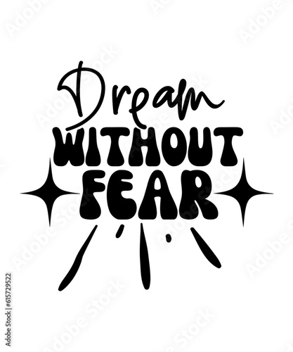 Dream Without Fear svg design