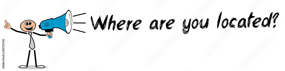 Where are you located? Where are you located?