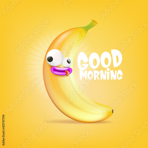 Good morning vector funny banner with silly yellow banana character. Good morning Monday and Friday comic poster and vector illustration with summer banana fruit. Good mood concept print