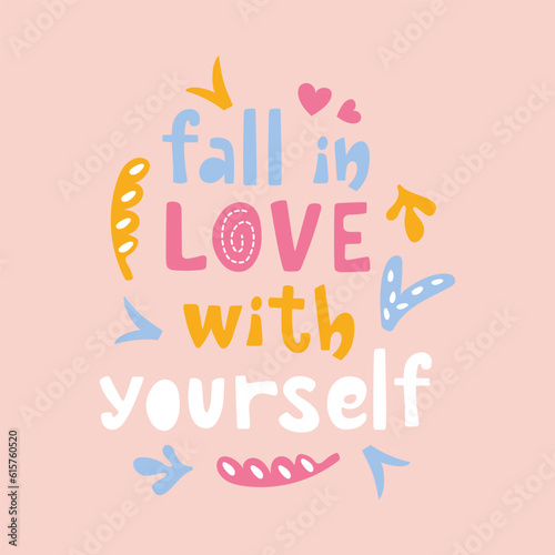 Fall in love with yourself handwriting lettering design with abstract elements. Motivational concept.