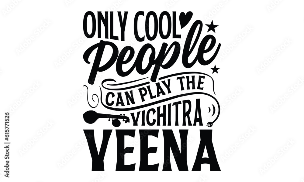 Only Cool People Can Play The Vichitra Veena- Veena T-shirt Design, Vector illustration with hand-drawn lettering, Set of inspiration for invitation and greeting card, prints and posters, Calligraphic Only Cool People Can Play The Vichitra Veena- Veena T-shirt Design, Vector illustration with hand-drawn lettering, Set of inspiration for invitation and greeting card, prints and posters, Calligraphic