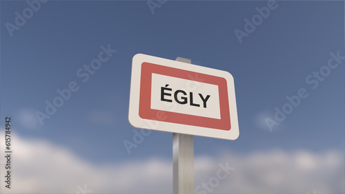 A sign at Égly town entrance, sign of the city of Égly. Entrance to the municipality.
