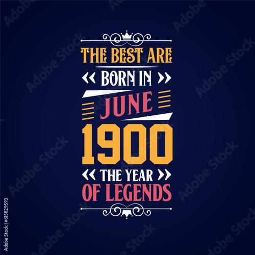 Best are born in June 1900. Born in June 1900 the legend Birthday