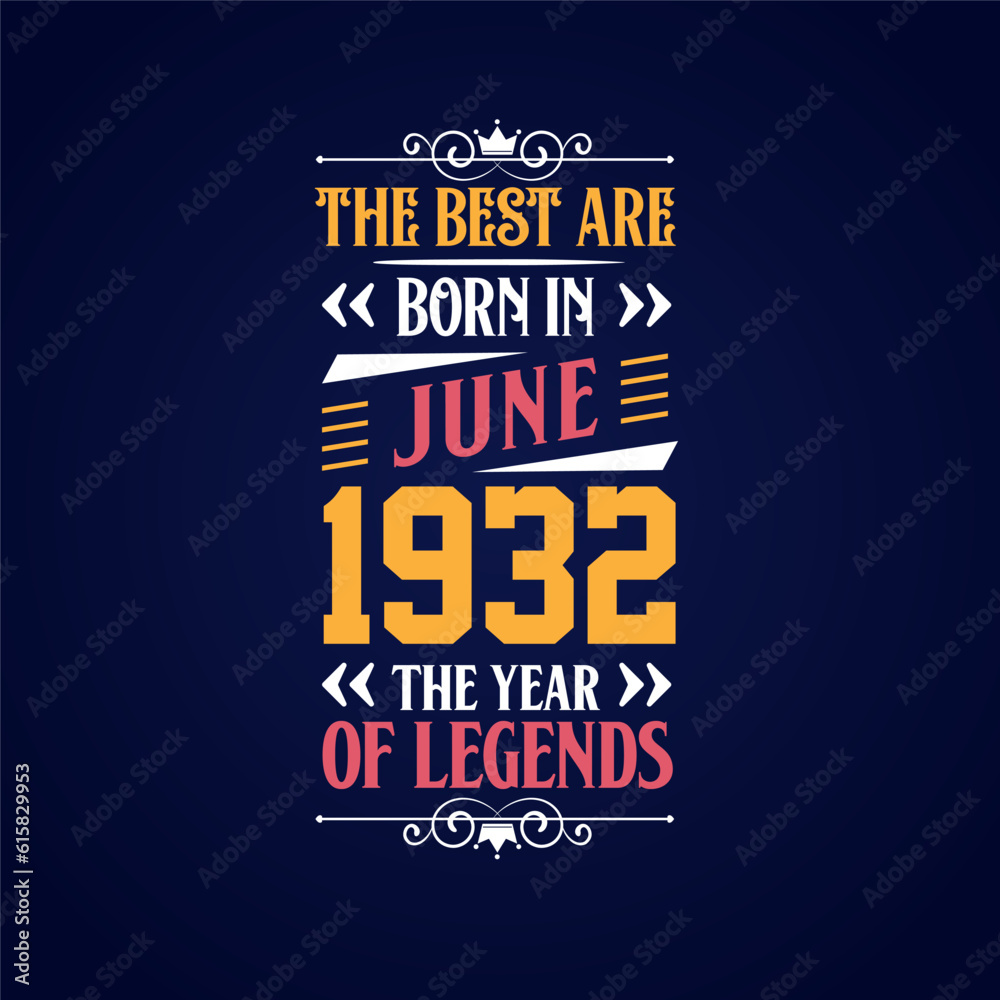 Best are born in June 1932. Born in June 1932 the legend Birthday