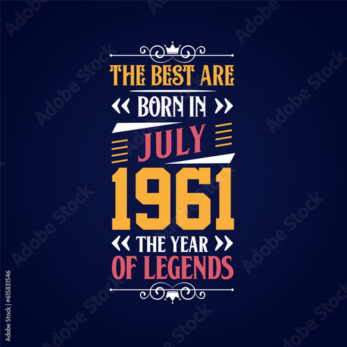 Best are born in July 1961. Born in July 1961 the legend Birthday