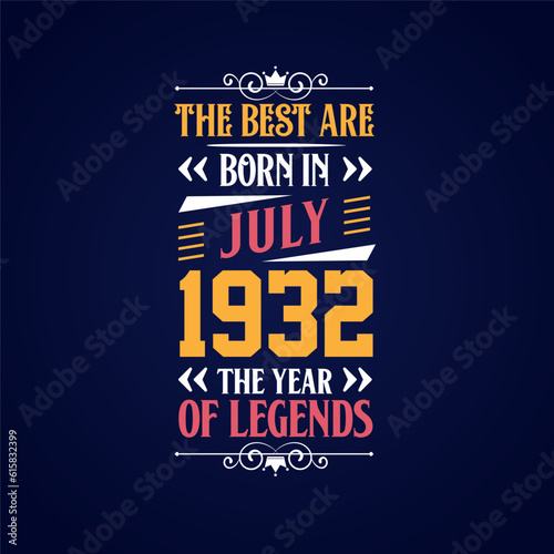 Best are born in July 1932. Born in July 1932 the legend Birthday