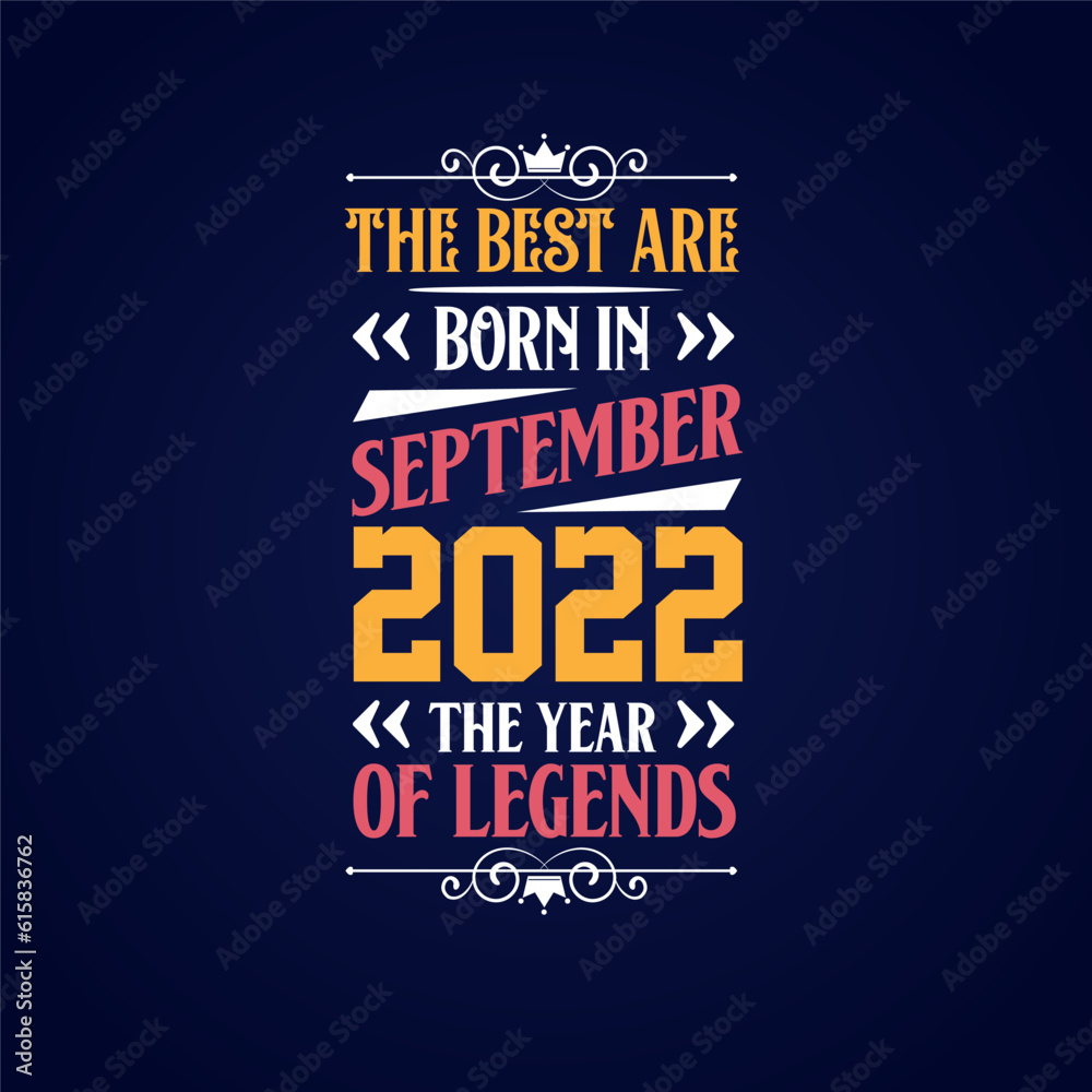 Obraz premium Best are born in September 2022. Born in September 2022 the legend Birthday